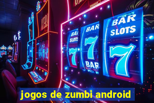 jogos de zumbi android